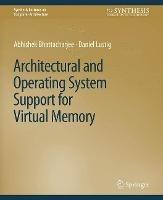 Architectural and Operating System Support for Virtual Memory - Abhishek Bhattacharjee,Daniel Lustig - cover