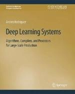 Deep Learning Systems: Algorithms, Compilers, and Processors for Large-Scale Production