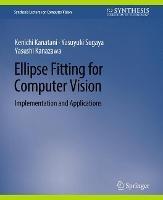 Ellipse Fitting for Computer Vision: Implementation and Applications - Kenichi Kanatani,Yasuyuki Sugaya,Yasushi Kanazawa - cover