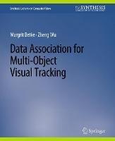 Data Association for Multi-Object Visual Tracking - Margrit Betke,Zheng Wu - cover