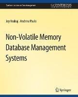 Non-Volatile Memory Database Management Systems - Joy Arulraj,Andrew Pavlo - cover