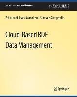 Cloud-Based RDF Data Management - Zoi Kaoudi,Ioana Manolescu,Stamatis Zampetakis - cover