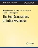 The Four Generations of Entity Resolution - George Papadakis,Ekaterini Ioannou,Emanouil Thanos - cover