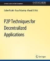P2P Techniques for Decentralized Applications - Esther Pacitti,Reza Akbaranian,Manal El-Dick - cover