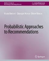 Probabilistic Approaches to Recommendations - Nicola Barbieri,Giuseppe Manco,Ettore Ritacco - cover