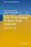 Nano-biotechnology for Waste Water Treatment: Theory and Practices - cover