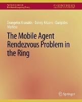The Mobile Agent Rendezvous Problem in the Ring - Evangelos Kranakis,Danny Krizanc,Euripides Marcou - cover