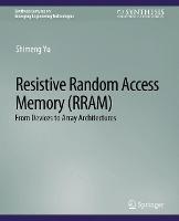 Resistive Random Access Memory (RRAM) - Shimeng Yu - cover