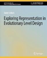 Exploring Representation in Evolutionary Level Design - Daniel Ashlock - cover