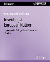 Inventing a European Nation: Engineers for Portugal, from Baroque to Fascism - Maria Paula Diogo,Tiago Saraiva - cover