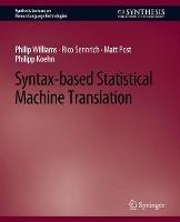 Syntax-based Statistical Machine Translation - Philip Williams,Rico Sennrich,Matt Post - cover