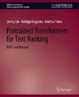 Pretrained Transformers for Text Ranking: BERT and Beyond - Jimmy Lin,Rodrigo Nogueira,Andrew Yates - cover