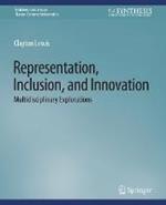 Representation, Inclusion, and Innovation: Multidisciplinary Explorations