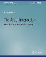 The Art of Interaction: What HCI Can Learn from Interactive Art - Ernest Edmonds - cover