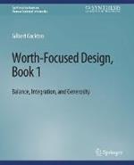 Worth-Focused Design, Book 1: Balance, Integration, and Generosity