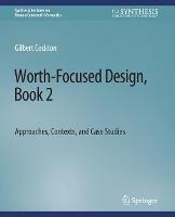 Worth-Focused Design, Book 2: Approaches, Context, and Case Studies - Gilbert Cockton - cover