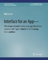 Interface for an App—The design rationale leading to an app that allows someone with Type 1 diabetes to self-manage their condition - Bob Spence - cover