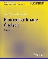 Biomedical Image Analysis: Tracking - Scott T. Acton,Nilanjan Ray - cover