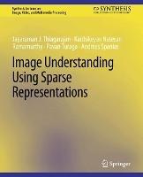 Image Understanding using Sparse Representations - Jayaraman J. Thiagarajan,Karthikeyan Natesan Ramamurthy,Pavan Turaga - cover