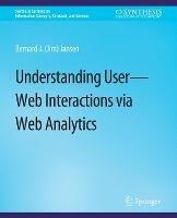Understanding User-Web Interactions via Web Analytics - Bernard J. Jansen - cover