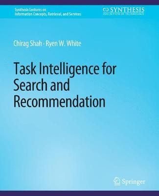 Task Intelligence for Search and Recommendation - Chirag Shah,Ryen W. White - cover