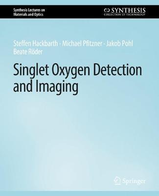 Singlet Oxygen Detection and Imaging - Steffen Hackbarth,Michael Pfitzner,Jakob Pohl - cover