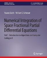 Numerical Integration of Space Fractional Partial Differential Equations: Vol 1 - Introduction to Algorithms and Computer Coding in R - Younes Salehi,William E. Schiesser - cover