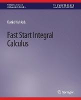 Fast Start Integral Calculus - Daniel Ashlock - cover