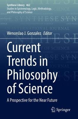 Current Trends in Philosophy of Science: A Prospective for the Near Future - cover