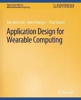 Application Design for Wearable Computing - Dan Siewiorek,Asim Smailagic,Thad Starner - cover