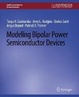 Modeling Bipolar Power Semiconductor Devices - Tanya K. Gachovska,Jerry L. Hudgins,Enrico Santi - cover