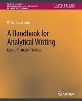A Handbook for Analytical Writing: Keys to Strategic Thinking - William E. Winner - cover