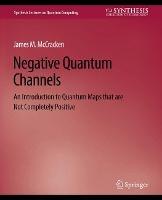 Negative Quantum Channels - James M. McCracken - cover