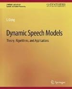 Dynamic Speech Models: Theory, Algorithms, and Applications