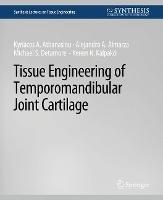 Tissue Engineering of Temporomandibular Joint Cartilage - Kyriacos Athanasiou,Alejandro J. Almarza,Michael S. Detamore - cover