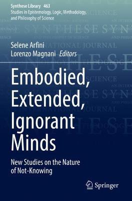 Embodied, Extended, Ignorant Minds: New Studies on the Nature of Not-Knowing - cover