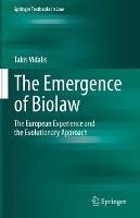 The Emergence of Biolaw: The European Experience and the Evolutionary Approach - Takis Vidalis - cover