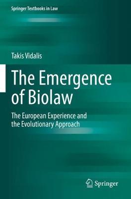 The Emergence of Biolaw: The European Experience and the Evolutionary Approach - Takis Vidalis - cover