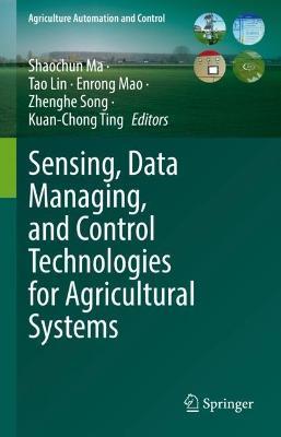 Sensing, Data Managing, and Control Technologies for Agricultural Systems - cover