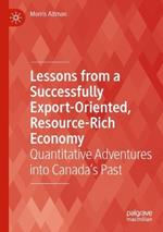 Lessons from a Successfully Export-Oriented, Resource-Rich Economy: Quantitative Adventures into Canada’s Past