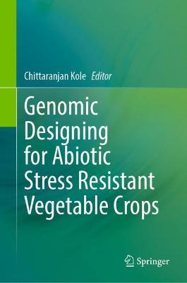 Genomic Designing for Abiotic Stress Resistant Vegetable Crops - cover