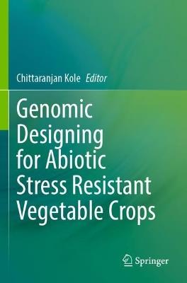 Genomic Designing for Abiotic Stress Resistant Vegetable Crops - cover