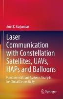 Laser Communication with Constellation Satellites, UAVs, HAPs and Balloons: Fundamentals and Systems Analysis for Global Connectivity