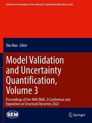 Model Validation and Uncertainty Quantification, Volume 3: Proceedings of the 40th IMAC, A Conference and Exposition on Structural Dynamics 2022 - cover