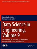 Data Science in Engineering, Volume 9: Proceedings of the 40th IMAC, A Conference and Exposition on Structural Dynamics 2022