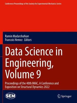 Data Science in Engineering, Volume 9: Proceedings of the 40th IMAC, A Conference and Exposition on Structural Dynamics 2022 - cover