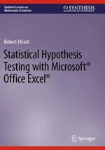 Statistical Hypothesis Testing with Microsoft ® Office Excel ®