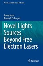 Novel Lights Sources Beyond Free Electron Lasers