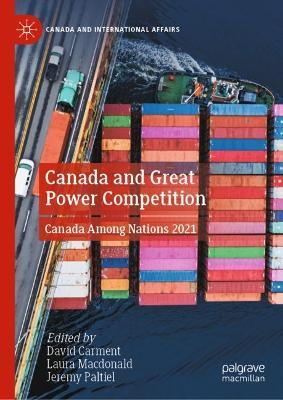 Canada and Great Power Competition: Canada Among Nations 2021 - cover