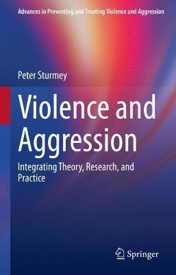 Violence and Aggression: Integrating Theory, Research, and Practice - Peter Sturmey - cover